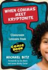 Image for When Commas Meet Kryptonite : Classroom Lessons from the Comic Book Project