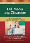 Image for DIY media in the classroom  : new literacies across content areas