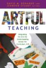 Image for Artful teaching  : integrating the arts for understanding across the curriculum K-8