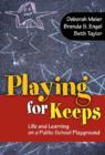 Image for Playing for keeps  : life and learning on a public school playground