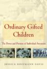 Image for Ordinary gifted children  : the power and promise of individual attention