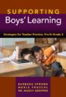 Image for Supporting boys&#39; learning  : strategies for teachers practice, pre-K-grade 3