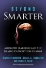 Image for Beyond smarter  : mediated learning and the brain&#39;s capacity for change