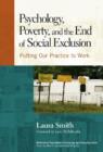 Image for Psychology, Poverty and the End of Social Exclusion