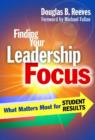 Image for Finding Your Leadership Focus : What Matters Most for Student Results