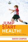 Image for Jump start health!  : practical ideas to promote wellness in kids of all ages
