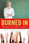 Image for Burned in  : fueling the fire to teach