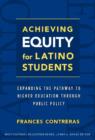 Image for Achieving equity for Latino students  : expanding the pathway to higher education through public policy