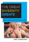 Image for The great diversity debate  : embracing pluralism in school and society