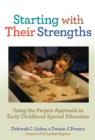 Image for Starting with their strengths  : using the project approach in early childhood special education