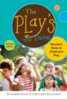 Image for The Play&#39;s the Thing : Teachers&#39; Roles in Children&#39;s Play