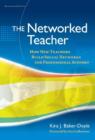 Image for The Networked Teacher : How New Teachers Build Social Networks for Professional Support