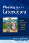 Image for Playing Their Way into Literacies : Reading, Writing and Belonging in the Early Childhood Classroom