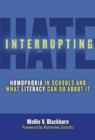 Image for Interrupting Hate : Homophobia in Schools and What Literacy Can Do About It