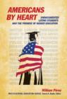 Image for Americans By Heart : Undocumented Latino Students and the Promise of Higher Education