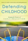 Image for Defending Childhood : Keeping the Promise of Early Childhood Education