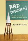 Image for Bad Teacher! : How Blaming Teachers Distorts the Bigger Picture