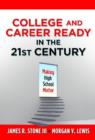Image for College and Career Ready in the 21st Century : Making High School Matter