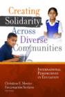 Image for Creating Solidarity Across Diverse Communities : International Perspectives in Education