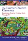 Image for The learner-directed classroom  : developing creative thinking skills through art