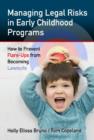 Image for Managing Legal Risks in Early Childhood Programs : How to Prevent Flare-Ups from becoming Lawsuits
