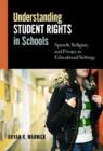 Image for Understanding student rights in schools  : speech, religion, and privacy in educational settings
