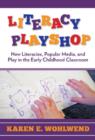 Image for Literacy Playshop : New Literacies, Popular Media and Play in the Early Childhood Classroom