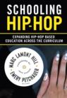 Image for Schooling Hip-Hop : Expanding Hip-Hop Based Education Across the Curriculum