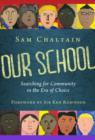 Image for Our School : Searching for Community in the Era of Choice