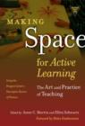 Image for Making Space for Active Learning : The Art and Practice of Teaching