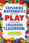Image for Exploring Mathematics Through Play in the Early Childhood Classroom