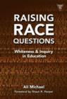 Image for Raising Race Questions : Whiteness and Inquiry in Education