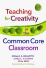 Image for Teaching for Creativity in the Common Core Classroom