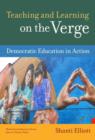 Image for Teaching and Learning on the Verge : Democratic Education in Action