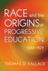 Image for Race and the Origins of Progressive Education, 1880-1929