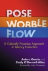 Image for Pose, Wobble, Flow : A Culturally Proactive Approach to Literacy Instruction