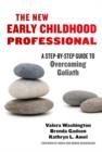 Image for The New Early Childhood Professional : A Step-by-Step Guide to Overcoming Goliath
