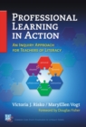 Image for Professional learning in action  : an inquiry approach for teachers of literacy