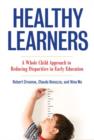 Image for Healthy Learners : A Whole Child Approach to Reducing Disparities in Early Education