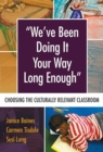 Image for We’ve Been Doing It Your Way Long Enough : Choosing the Culturally Relevant Classroom