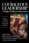 Image for Courageous leadership in early childhood education  : taking a stand for social justice