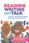 Image for Reading, writing, and talk  : inclusive teaching strategies for diverse learners, K-2
