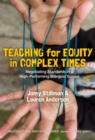 Image for Teaching for Equity in Complex Times : Negotiating Standards in a High-Performing Bilingual School