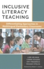 Image for Inclusive literacy teaching  : differentiating approaches in multilingual elementary classrooms