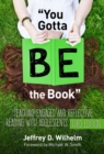 Image for &#39;You gotta BE the book&#39;  : teaching engaged and reflective reading with adolescents