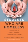 Image for Serving students who are homeless  : a resource guide for schools, districts, and educational leaders