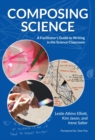 Image for Composing Science : A Facilitator’s Guide to Writing in the Science Classroom