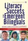 Image for Literacy Success for Emergent Bilinguals : Getting It Right in the PreK–2 Classroom