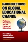 Image for Hard Questions on Global Educational Change : Policies, Practices, and the Future of Education