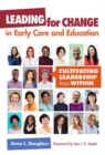 Image for Leading for Change in Early Care and Education : Cultivating Leadership from Within